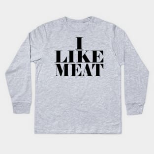 I like meat Kids Long Sleeve T-Shirt